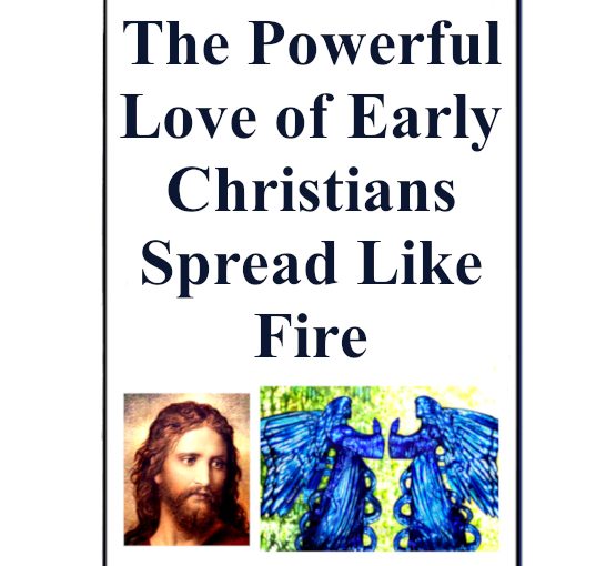 Powerful Love of Early Christians Spread Like Wildfire
