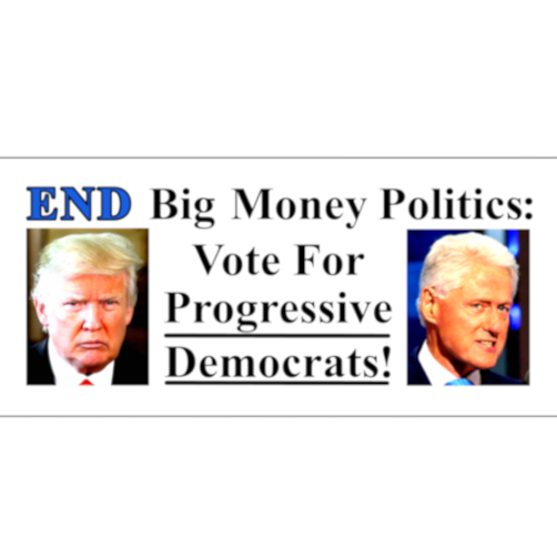 End Big Money, Vote For Progressive Democrats!