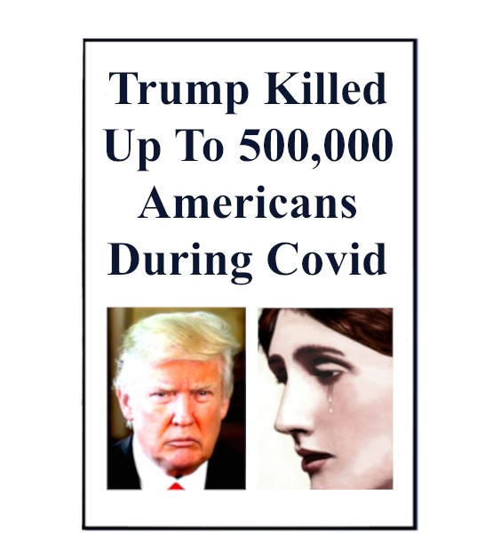 Trump Killed Up To 500,000 Americans During Covid